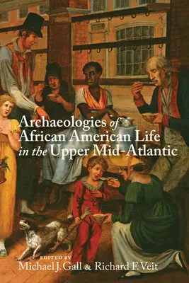 Archeologie życia Afroamerykanów na Górnym Środkowym Atlantyku - Archaeologies of African American Life in the Upper Mid-Atlantic