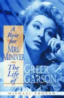 Róża dla pani Miniver: Życie Greer Garson - A Rose for Mrs. Miniver: The Life of Greer Garson