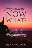 Współuzależniony - co teraz? To nie ty - to twoje programowanie - Codependent - Now What? Its Not You - Its Your Programming