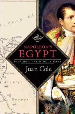 Egipt Napoleona: Inwazja na Bliski Wschód - Napoleon's Egypt: Invading the Middle East