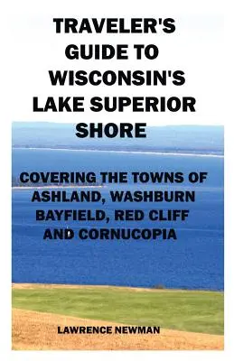 Przewodnik podróżnika po wybrzeżu jeziora Wisconsin Superior - Traveler's Guide to Wisconsin's Lake Superior Shore