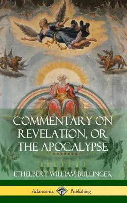 Komentarz do Objawienia lub Apokalipsy (w twardej oprawie) - Commentary on Revelation, or the Apocalypse (Hardcover)