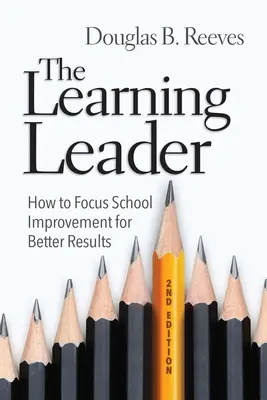 Lider uczący się: Jak skoncentrować się na doskonaleniu szkoły, aby uzyskać lepsze wyniki - The Learning Leader: How to Focus School Improvement for Better Results