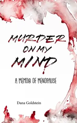 Murder on my Mind: Pamiętnik menopauzy - Murder on my Mind: A Memoir of Menopause
