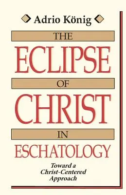 Zaćmienie Chrystusa w eschatologii: W kierunku podejścia skoncentrowanego na Chrystusie - The Eclipse of Christ in Eschatology: Toward a Christ-Centered Approach