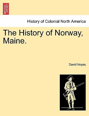 Historia Norwegii w stanie Maine. - The History of Norway, Maine.