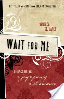 Zaczekaj na mnie: Odkrywanie radości z czystości w romansie - Wait for Me: Rediscovering the Joy of Purity in Romance