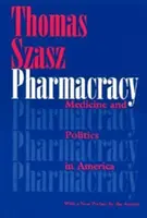 Farmakracja: Medycyna i polityka w Ameryce - Pharmacracy: Medicine and Politics in America