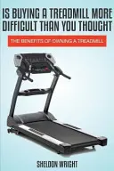 Czy zakup bieżni jest trudniejszy niż myślałeś? Korzyści z posiadania bieżni - Is Buying a Treadmill More Difficult Than You Thought: The Benefits of Owning a Treadmill