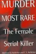 Morderstwo najrzadsze: kobieta seryjny morderca - Murder Most Rare: The Female Serial Killer