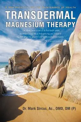 Przezskórna terapia magnezem: Nowa metoda utrzymania zdrowia - Transdermal Magnesium Therapy: A New Modality for the Maintenance of Health