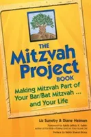 The Mitzvah Project Book: Uczynić micwę częścią swojej Bar/Bat Micwy i swojego życia - The Mitzvah Project Book: Making Mitzvah Part of Your Bar/Bat Mitzvah and Your Life