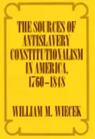 Źródła antyniewolniczego konstytucjonalizmu w Ameryce, 1760-1848 - The Sources of Anti-Slavery Constitutionalism in America, 1760-1848