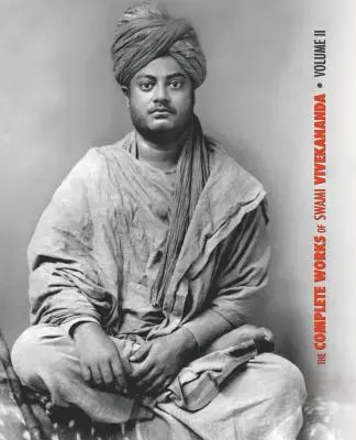 Dzieła zebrane Swamiego Vivekanandy, tom 2: Praca, umysł, duchowość i oddanie, Jnana-joga, praktyczna wedanta i inne wykłady, Raporty z Kolombo do Alm - The Complete Works of Swami Vivekananda, Volume 2: Work, Mind, Spirituality and Devotion, Jnana-Yoga, Practical Vedanta and other lectures, Reports in