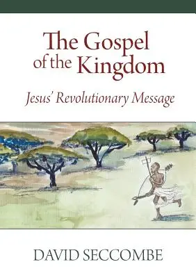 Ewangelia Królestwa: Rewolucyjne przesłanie Jezusa - The Gospel of the Kingdom: Jesus' Revolutionary Message