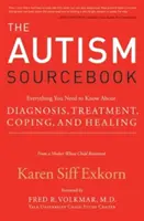 Podręcznik autyzmu: Wszystko, co musisz wiedzieć o diagnozie, leczeniu, radzeniu sobie i uzdrawianiu - od matki, której dziecko wyzdrowiało - The Autism Sourcebook: Everything You Need to Know about Diagnosis, Treatment, Coping, and Healing--From a Mother Whose Child Recovered