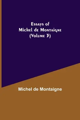 Eseje Michela de Montaigne (tom 3) - Essays of Michel de Montaigne (Volume 3)