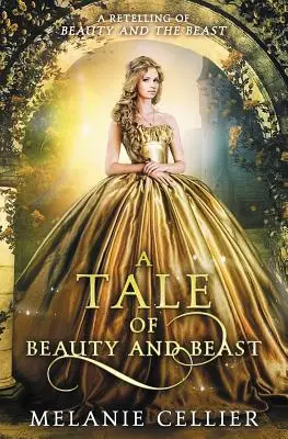 A Tale of Beauty and Beast: Opowieść o Pięknej i Bestii - A Tale of Beauty and Beast: A Retelling of Beauty and the Beast