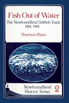 Fish Out of Water: Handel słonymi rybami w Nowej Fundlandii w latach 1814-1914 - Fish Out of Water: The Newfoundland Saltfish Trade 1814-1914