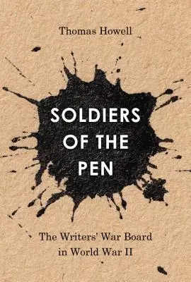 Żołnierze pióra: Wojenna Rada Pisarzy w czasie II wojny światowej - Soldiers of the Pen: The Writers' War Board in World War II