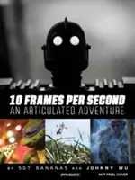 10 klatek na sekundę, przegubowa przygoda - 10 Frames Per Second, an Articulated Adventure