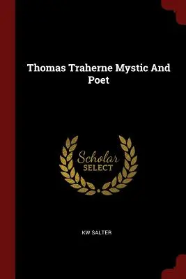 Mistyk i poeta Thomas Traherne - Thomas Traherne Mystic and Poet