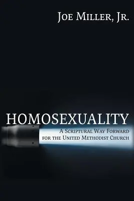 Homoseksualność: Biblijna droga naprzód dla Zjednoczonego Kościoła Metodystycznego - Homosexuality: A Scriptural Way Forward for the United Methodist Church