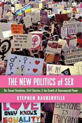 Nowa polityka seksu: Rewolucja seksualna, wolności obywatelskie i wzrost władzy rządowej - The New Politics of Sex: The Sexual Revolution, Civil Liberties, and the Growth of Governmental Power