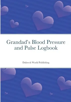 Dziennik ciśnienia krwi i pulsu dziadka - Grandad's Blood Pressure and Pulse Logbook