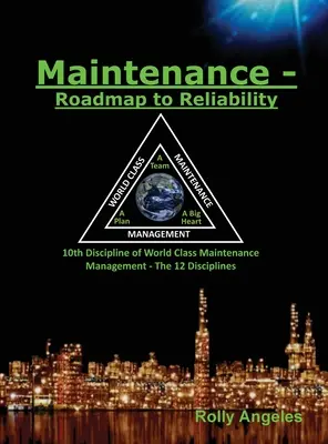 Utrzymanie ruchu - mapa drogowa do niezawodności: Sequel to World Class Maintenance Management - The 12 Disciplines - Maintenance - Roadmap to Reliability: Sequel to World Class Maintenance Management - The 12 Disciplines