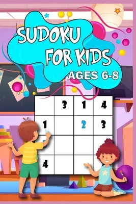 Sudoku for Kids age 6-8: Learn the Sudoku Way 200 łamigłówek z rozwiązaniami, rozmiar 4x4, od łatwych do trudnych Idealne dla Twojego dziecka - Sudoku for Kids age 6-8: Learn the Sudoku Way 200 puzzled with solutions, 4x4 size, from easy to hard Perfect for you child