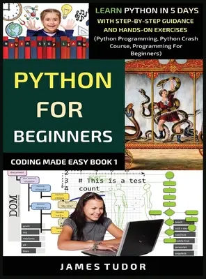Python dla początkujących: Learn Python In 5 Days With Step-by-Step Guidance And Hands-On Exercises (Python Programming, Python Crash Course, Pro - Python For Beginners: Learn Python In 5 Days With Step-by-Step Guidance And Hands-On Exercises (Python Programming, Python Crash Course, Pro