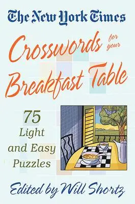 New York Times Krzyżówki na śniadanie: Lekkie i łatwe łamigłówki - The New York Times Crosswords for Your Breakfast Table: Light and Easy Puzzles