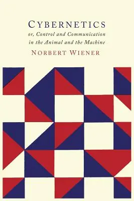 Cybernetyka: Albo kontrola i komunikacja w zwierzęciu i maszynie - Cybernetics: Or the Control and Communication in the Animal and the Machine