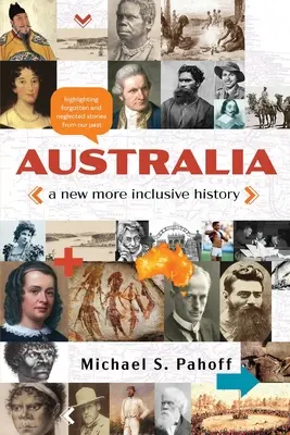 Australia - Nowa, bardziej inkluzywna historia: Podkreślanie zaniedbanych i zapomnianych historii z naszej przeszłości - Australia - A New More Inclusive History: Highlighting neglected and forgotten stories from our past