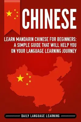 Chiński: Nauka chińskiego mandaryńskiego dla początkujących: Prosty przewodnik, który pomoże ci w nauce języka - Chinese: Learn Mandarin Chinese for Beginners: A Simple Guide That Will Help You on Your Language Learning Journey