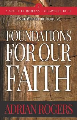 Fundamenty naszej wiary (tom 3; wydanie 2): Rz 10-16 - Foundations For Our Faith (Volume 3; 2nd Edition): Romans 10-16