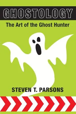 Ghostology: Sztuka łowcy duchów - Ghostology: The Art of the Ghost Hunter