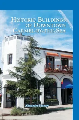 Zabytkowe budynki w centrum Carmel nad morzem - Historic Buildings of Downtown Carmel-By-The-Sea