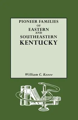 Pionierskie rodziny wschodniego i południowo-wschodniego Kentucky - Pioneer Families of Eastern and Southeastern Kentucky