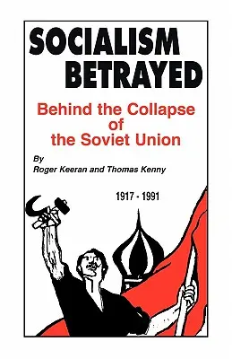 Zdradzony socjalizm: Kulisy upadku Związku Radzieckiego - Socialism Betrayed: Behind the Collapse of the Soviet Union