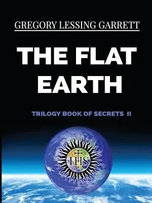 Trylogia Płaskiej Ziemi: Księga tajemnic II - The Flat Earth Trilogy Book of Secrets II