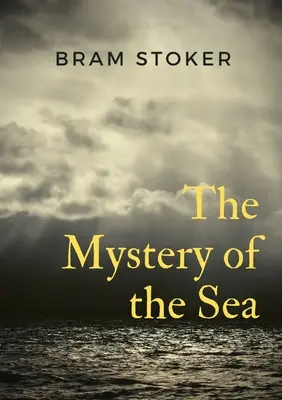 The Mystery of the Sea: tajemnicza powieść Brama Stokera, została pierwotnie opublikowana w 1902 roku. Stoker jest najbardziej znany ze swojej powieści Dracula z 1897 roku, ale - The Mystery of the Sea: a mystery novel by Bram Stoker, was originally published in 1902. Stoker is best known for his 1897 novel Dracula, but