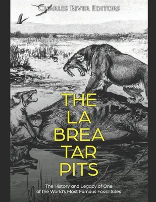 The La Brea Tar Pits: Historia i dziedzictwo jednego z najsłynniejszych kopalnych miejsc na świecie - The La Brea Tar Pits: The History and Legacy of One of the World's Most Famous Fossil Sites