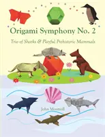 Symfonia origami nr 2: Trio rekinów i zabawnych prehistorycznych ssaków - Origami Symphony No. 2: Trio of Sharks & Playful Prehistoric Mammals