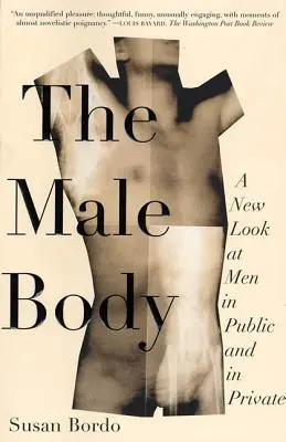 Męskie ciało: Nowe spojrzenie na mężczyzn publicznie i prywatnie - The Male Body: A New Look at Men in Public and in Private