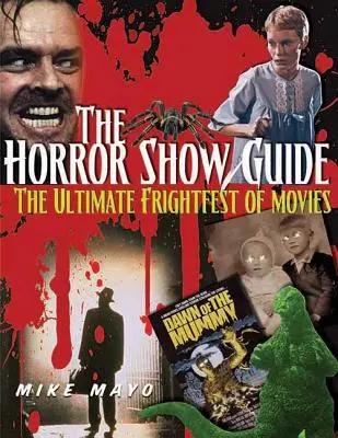 Przewodnik po horrorach: Największy strach przed filmami - The Horror Show Guide: The Ultimate Frightfest of Movies