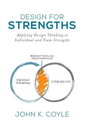 Design For Strengths: Zastosowanie myślenia projektowego do indywidualnych i zespołowych mocnych stron - Design For Strengths: Applying Design Thinking to Individual and Team Strengths