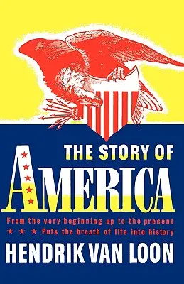 Historia Ameryki: Od początków do współczesności - The Story of America: From the Very Beginning Up to the Present