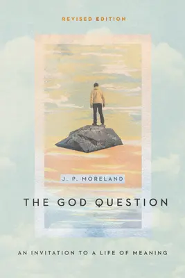 Pytanie o Boga: Zaproszenie do życia pełnego sensu - The God Question: An Invitation to a Life of Meaning